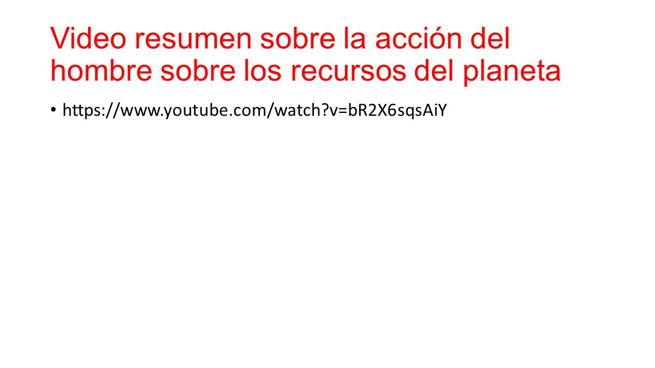 Video resumen sobre la acción del hombre sobre los recursos del planeta