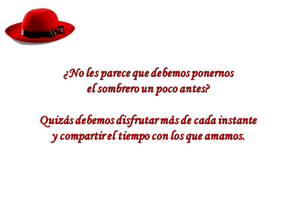¿No les parece que debemos ponernos el sombrero un poco antes