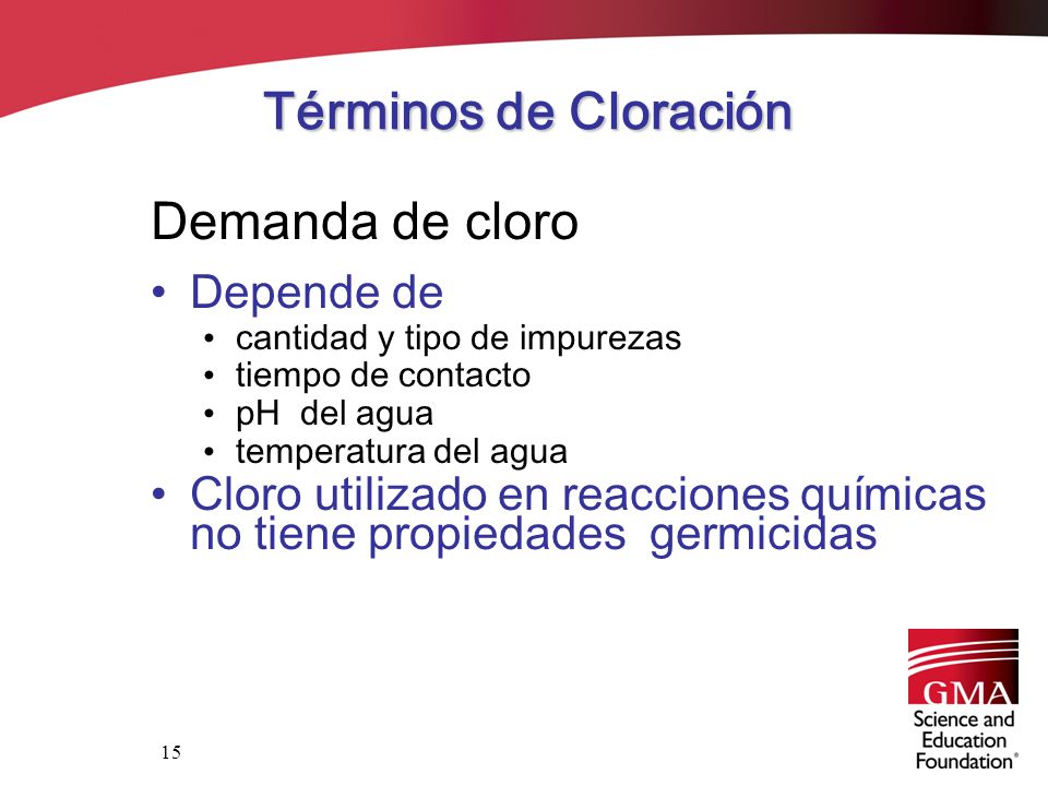 Términos de Cloración Demanda de cloro Depende de