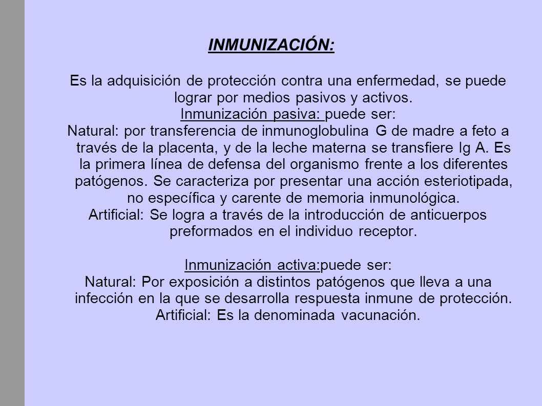 INMUNIZACIÓN: Es la adquisición de protección contra una enfermedad, se puede lograr por medios pasivos y activos.