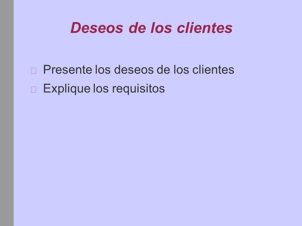 Deseos de los clientes Presente los deseos de los clientes