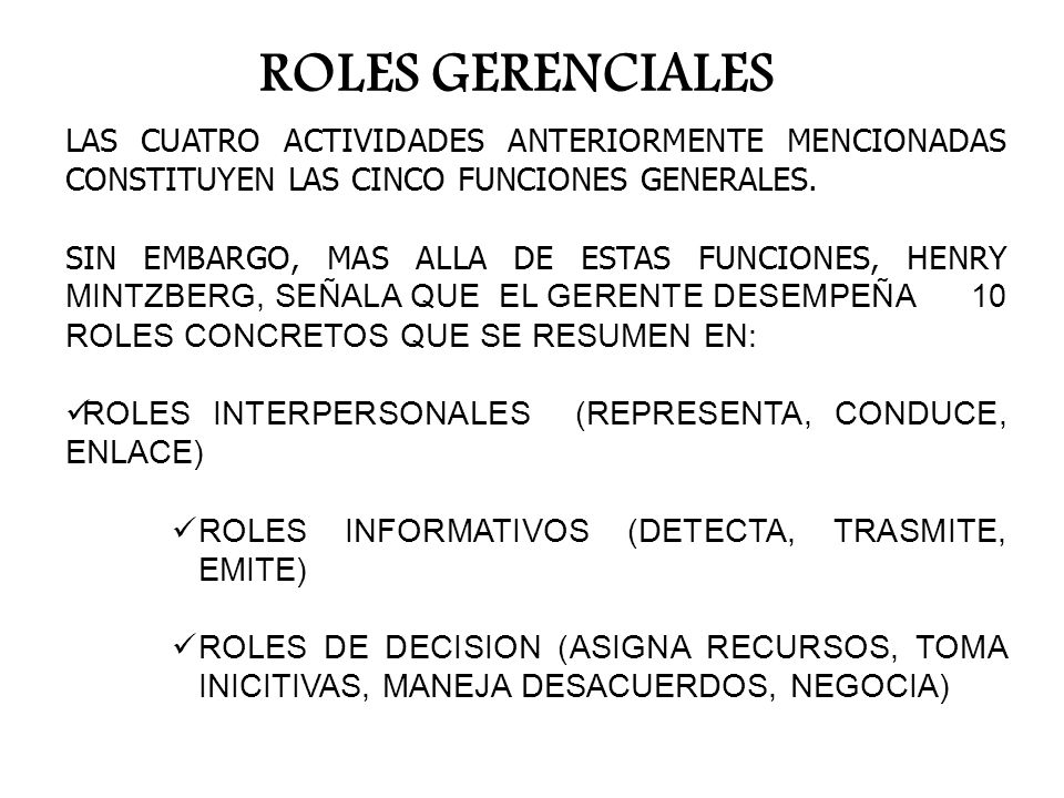 ROLES GERENCIALES LAS CUATRO ACTIVIDADES ANTERIORMENTE MENCIONADAS CONSTITUYEN LAS CINCO FUNCIONES GENERALES.