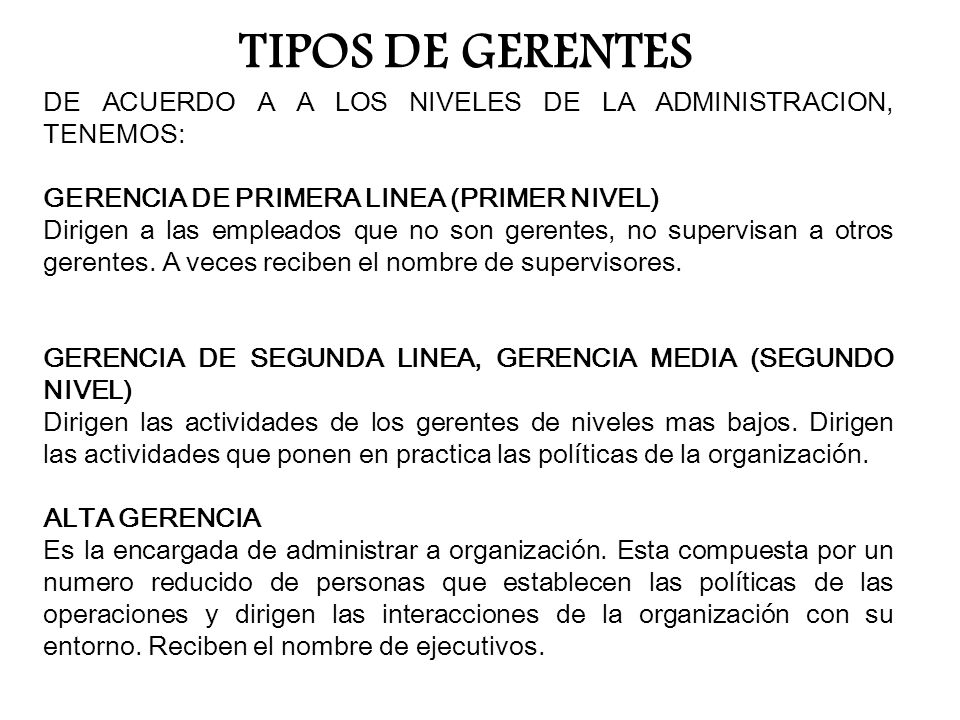 TIPOS DE GERENTES DE ACUERDO A A LOS NIVELES DE LA ADMINISTRACION, TENEMOS: GERENCIA DE PRIMERA LINEA (PRIMER NIVEL)