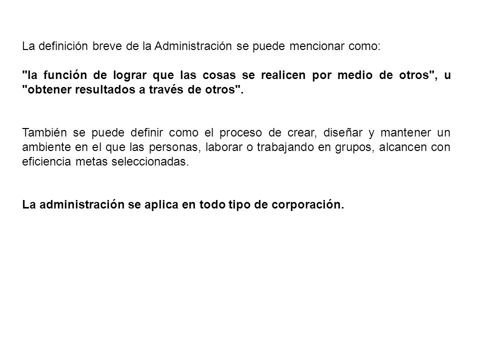 La definición breve de la Administración se puede mencionar como: