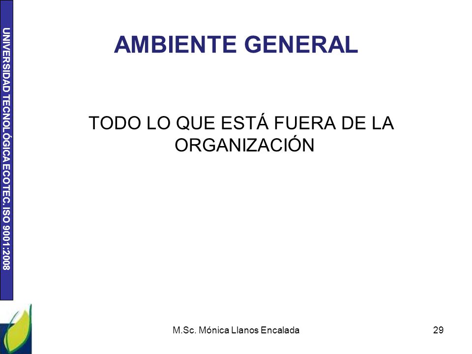 AMBIENTE GENERAL TODO LO QUE ESTÁ FUERA DE LA ORGANIZACIÓN