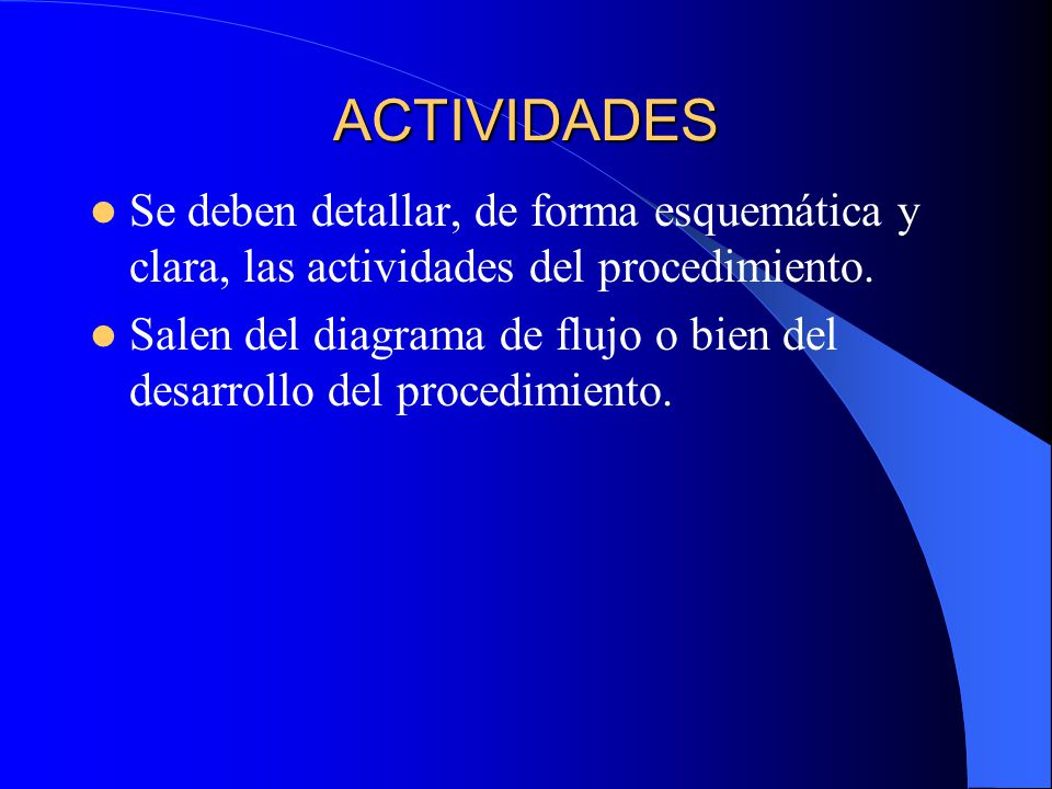 ACTIVIDADES Se deben detallar, de forma esquemática y clara, las actividades del procedimiento.