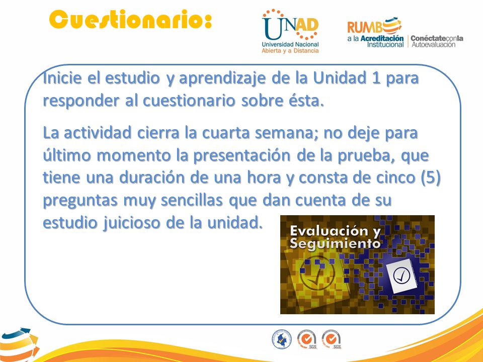 Cuestionario: Inicie el estudio y aprendizaje de la Unidad 1 para responder al cuestionario sobre ésta.