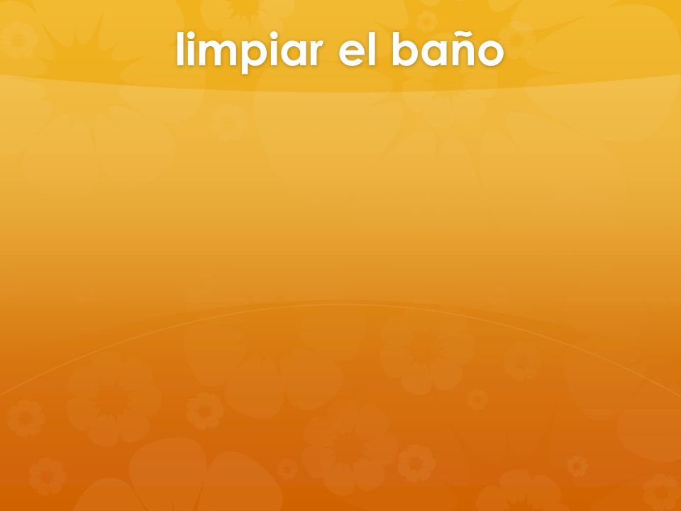 limpiar el baño
