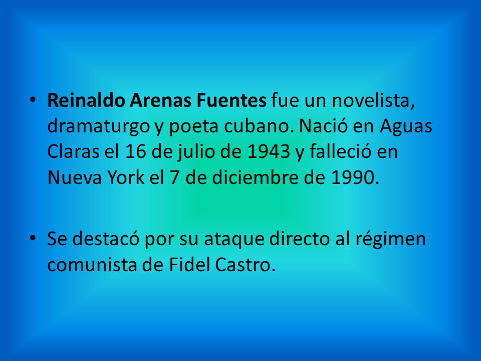 Reinaldo Arenas Fuentes fue un novelista, dramaturgo y poeta cubano