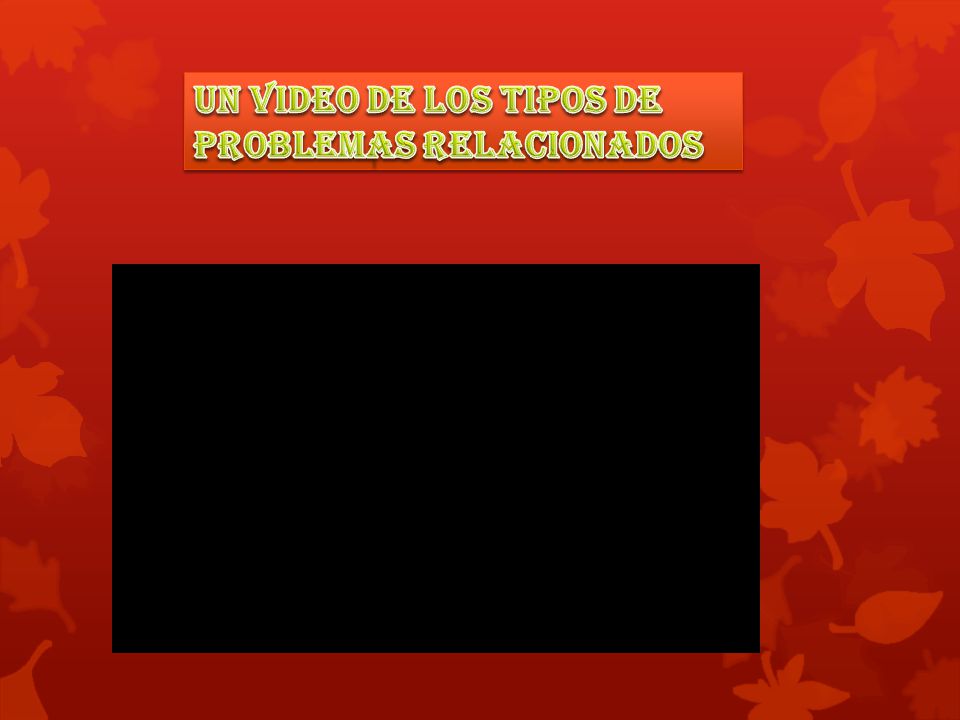 Un video de los tipos de problemas relacionados