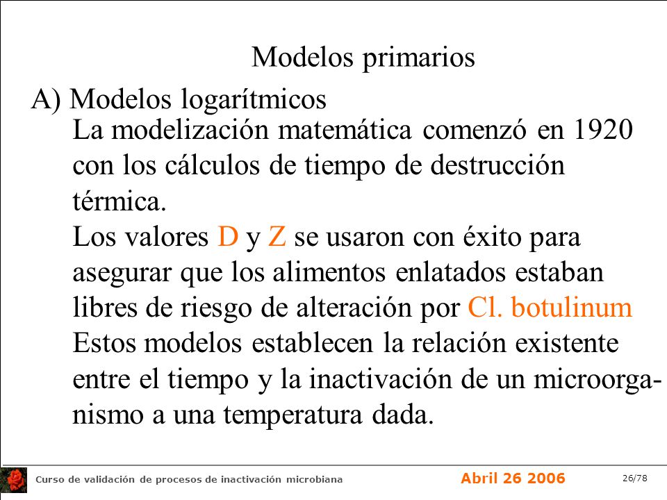 Modelos primarios A) Modelos logarítmicos. La modelización matemática comenzó en con los cálculos de tiempo de destrucción.