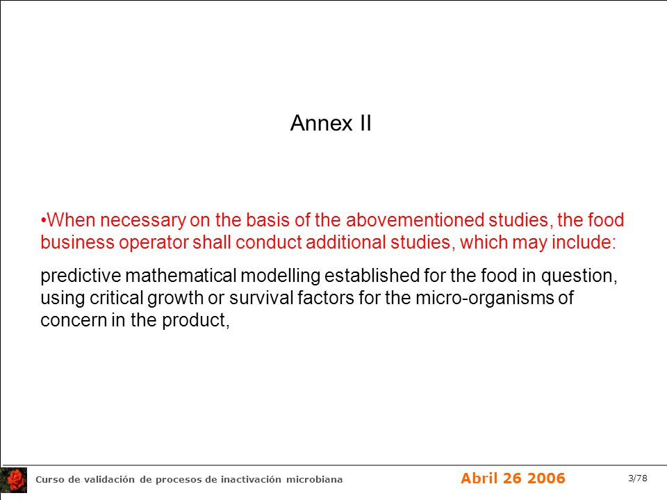 Annex II When necessary on the basis of the abovementioned studies, the food business operator shall conduct additional studies, which may include: