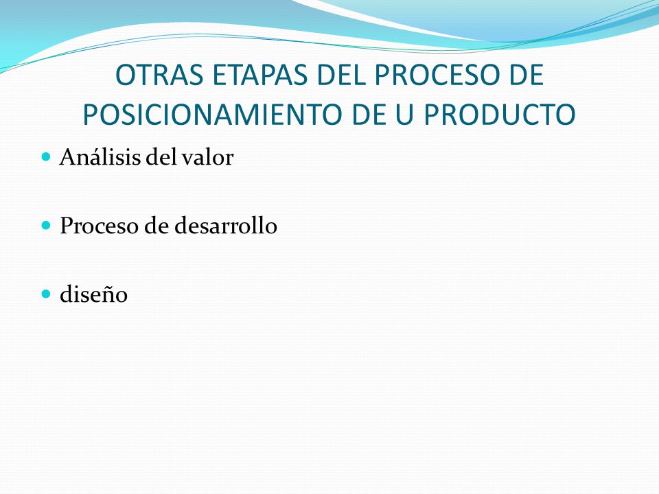 OTRAS ETAPAS DEL PROCESO DE POSICIONAMIENTO DE U PRODUCTO