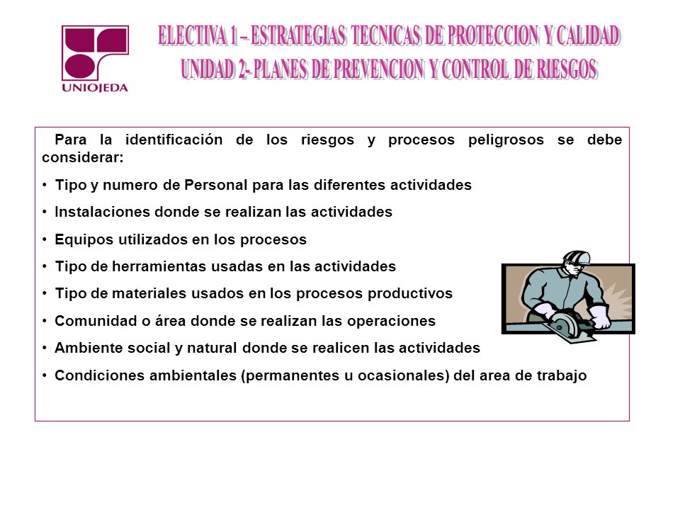 Para la identificación de los riesgos y procesos peligrosos se debe considerar: