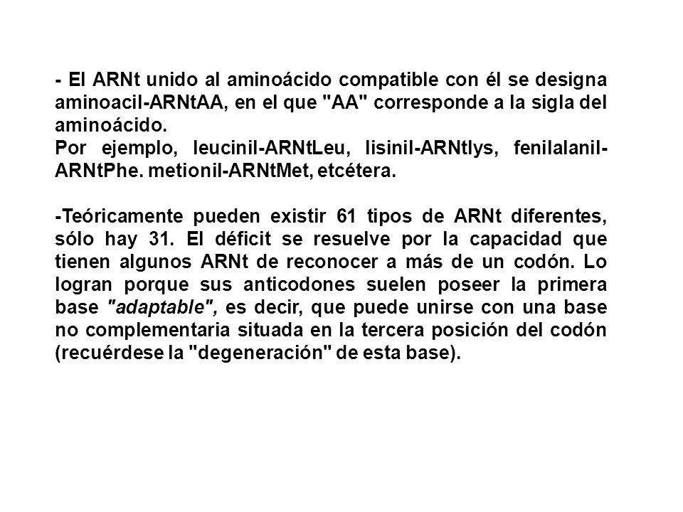 - El ARNt unido al aminoácido compatible con él se designa aminoacil-ARNtAA, en el que AA corresponde a la sigla del aminoácido.