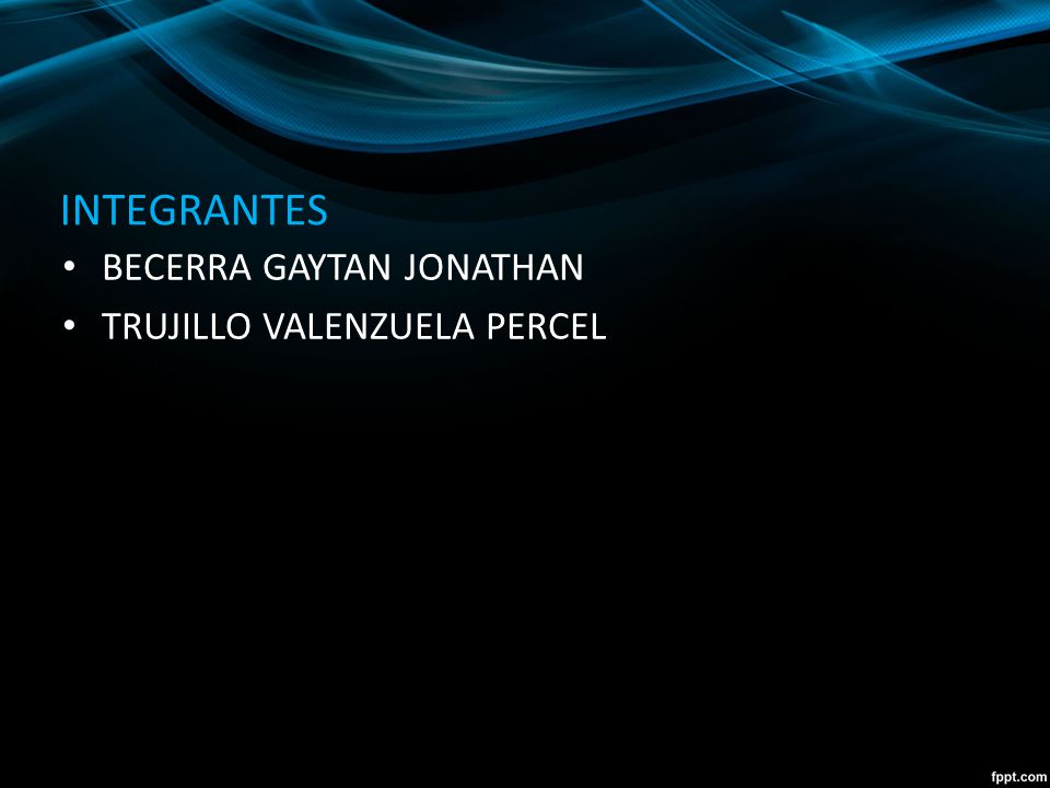 INTEGRANTES BECERRA GAYTAN JONATHAN TRUJILLO VALENZUELA PERCEL