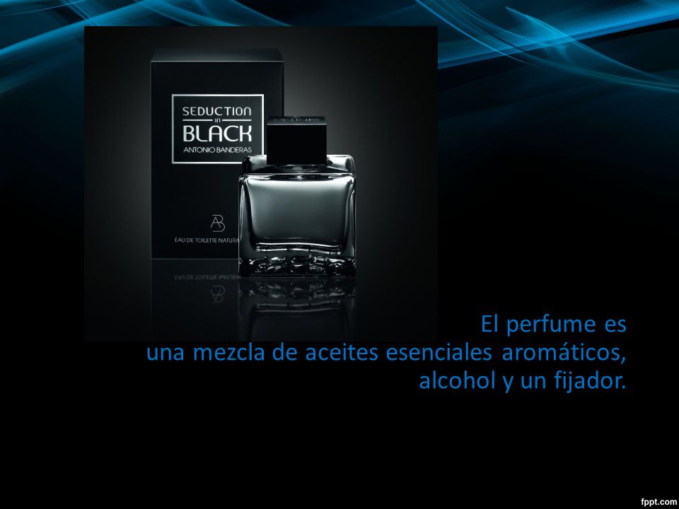 El perfume es una mezcla de aceites esenciales aromáticos, alcohol y un fijador.
