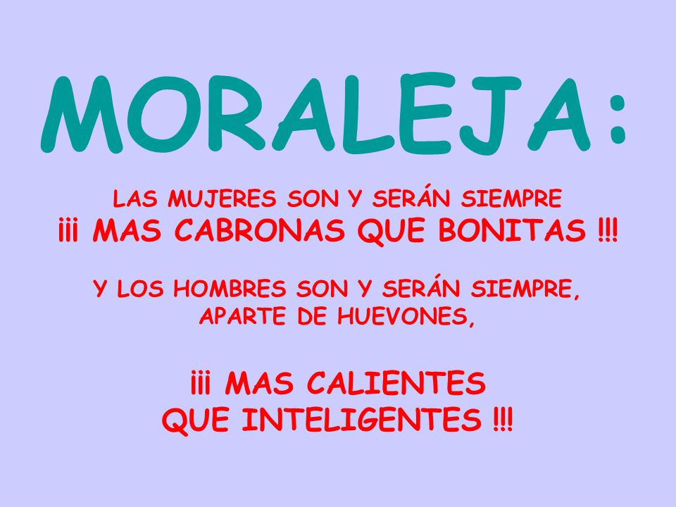 MORALEJA: ¡¡¡ MAS CABRONAS QUE BONITAS !!! ¡¡¡ MAS CALIENTES