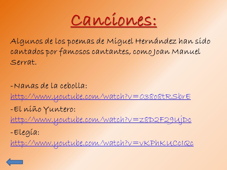 Canciones: Algunos de los poemas de Miguel Hernández han sido cantados por famosos cantantes, como Joan Manuel Serrat.