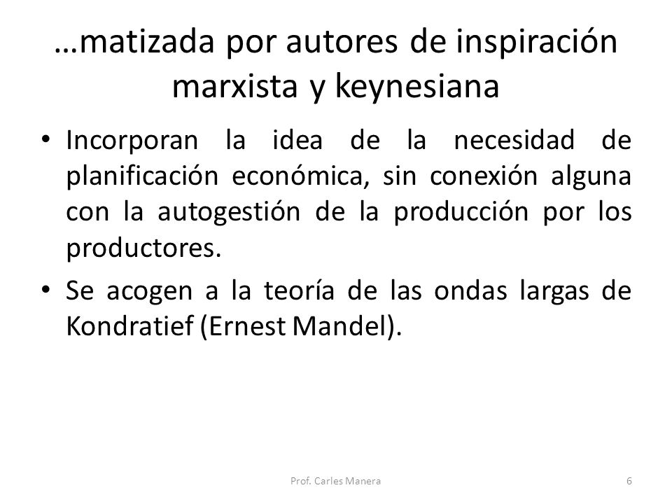 …matizada por autores de inspiración marxista y keynesiana