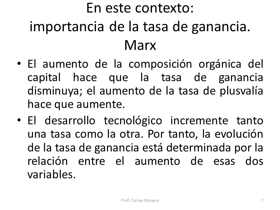 En este contexto: importancia de la tasa de ganancia. Marx