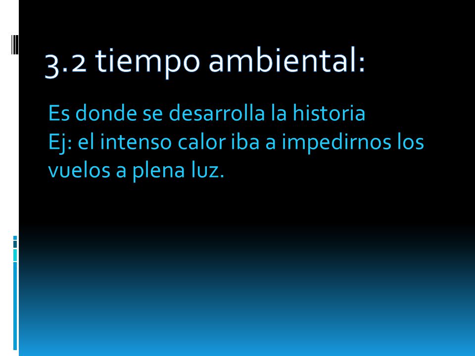 3.2 tiempo ambiental: Es donde se desarrolla la historia