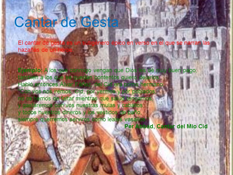 Cantar de Gesta El cantar de gesta es un subgénero épico en verso en el que se narran las hazañas de un héroe.