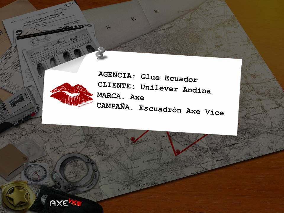 AGENCIA: Glue Ecuador CLIENTE: Unilever Andina MARCA. Axe CAMPAÑA. Escuadrón Axe Vice