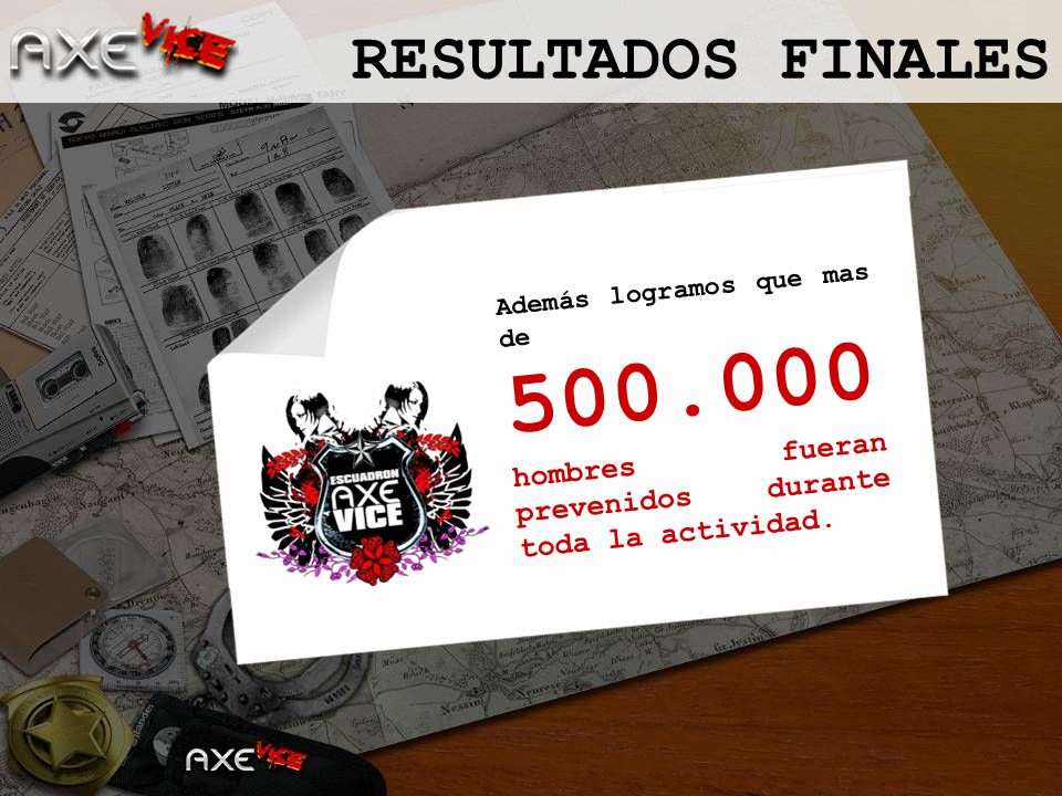 RESULTADOS FINALES Además logramos que mas de hombres fueran prevenidos durante toda la actividad.