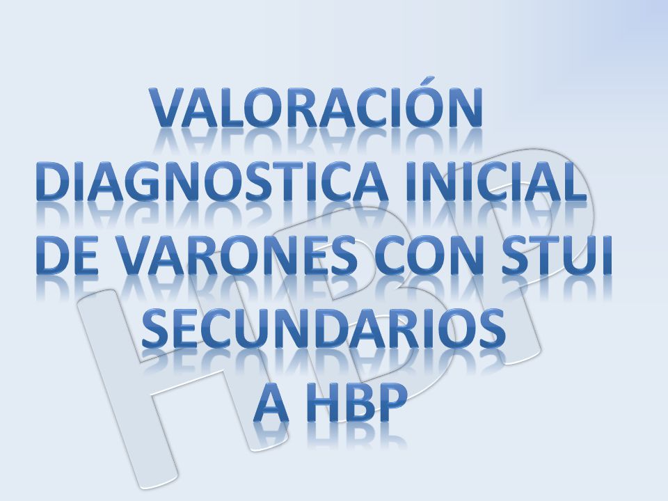 Valoración diagnostica inicial de Varones con stui Secundarios a hbp