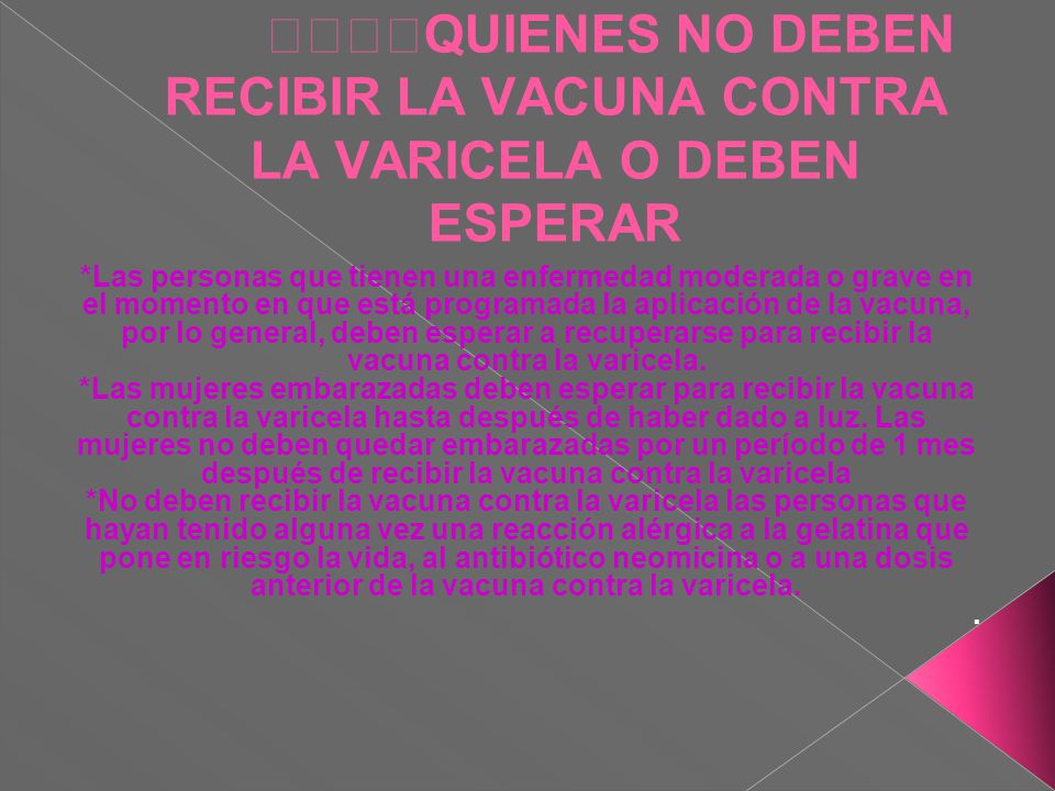 QUIENES NO DEBEN RECIBIR LA VACUNA CONTRA LA VARICELA O DEBEN ESPERAR