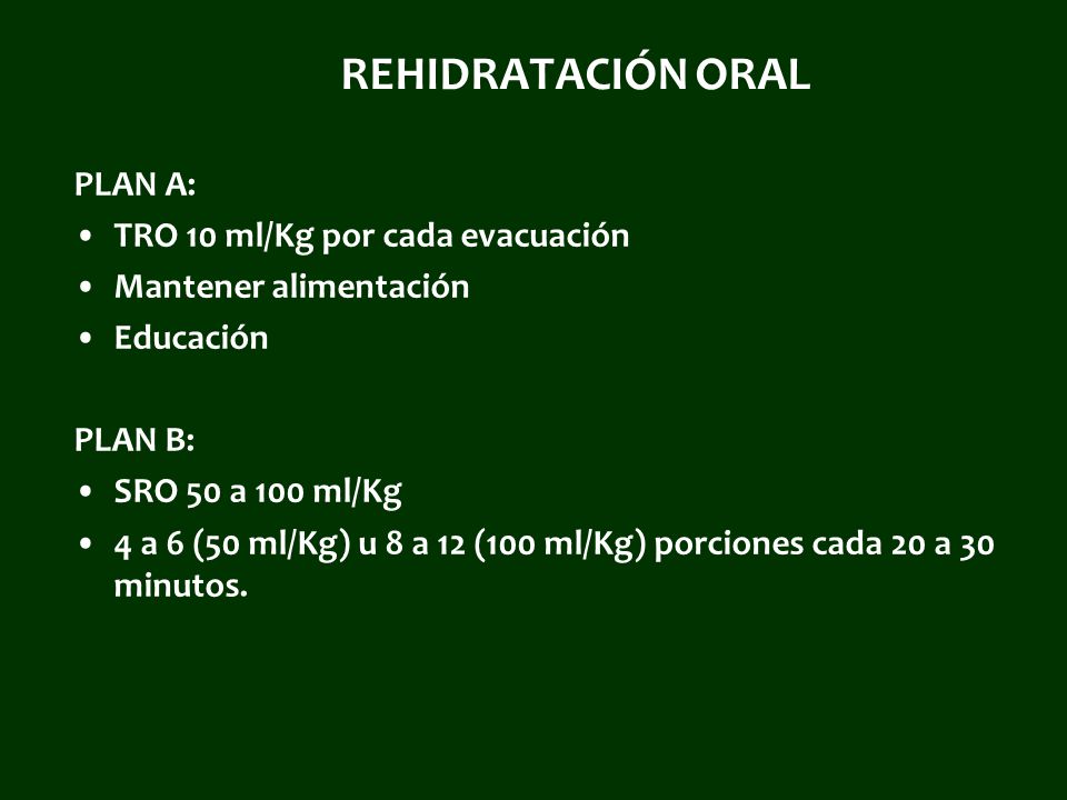 REHIDRATACIÓN ORAL PLAN A: TRO 10 ml/Kg por cada evacuación