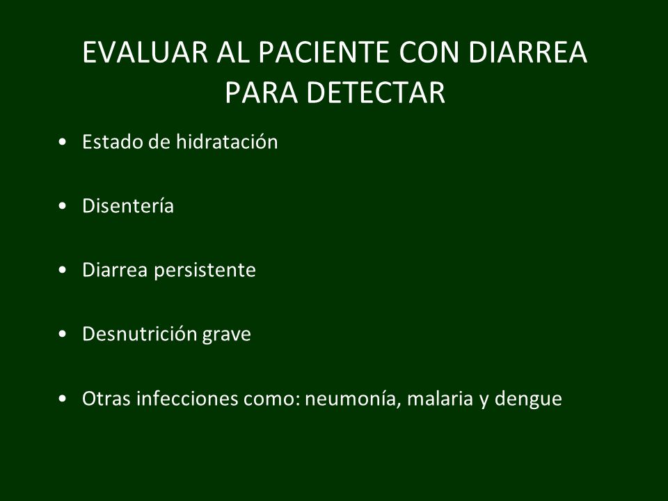 EVALUAR AL PACIENTE CON DIARREA PARA DETECTAR