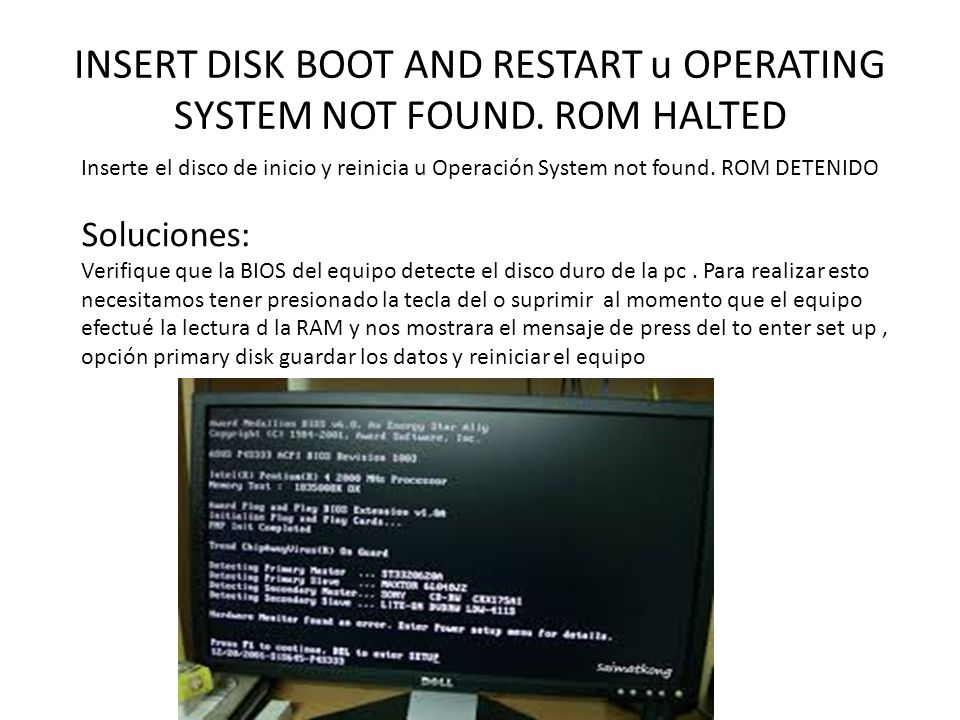 INSERT DISK BOOT AND RESTART u OPERATING SYSTEM NOT FOUND. ROM HALTED