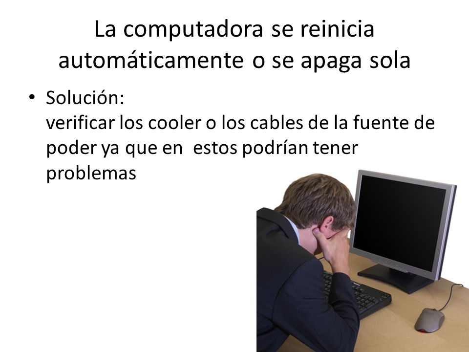La computadora se reinicia automáticamente o se apaga sola