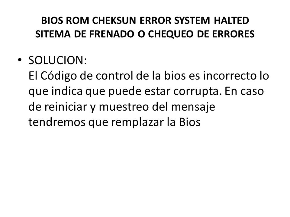 BIOS ROM CHEKSUN ERROR SYSTEM HALTED SITEMA DE FRENADO O CHEQUEO DE ERRORES
