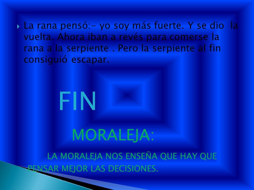 LA MORALEJA NOS ENSEÑA QUE HAY QUE PENSAR MEJOR LAS DECISIONES.