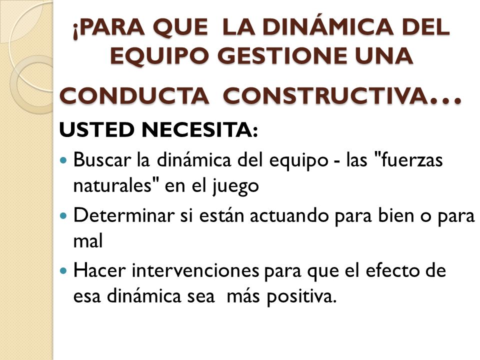 ¡PARA QUE LA DINÁMICA DEL EQUIPO GESTIONE UNA CONDUCTA CONSTRUCTIVA…
