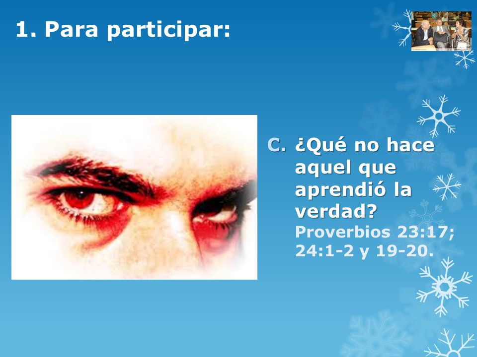1. Para participar: ¿Qué no hace aquel que aprendió la verdad.