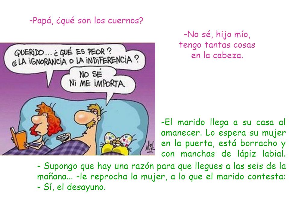 No sé, hijo mío, tengo tantas cosas en la cabeza.