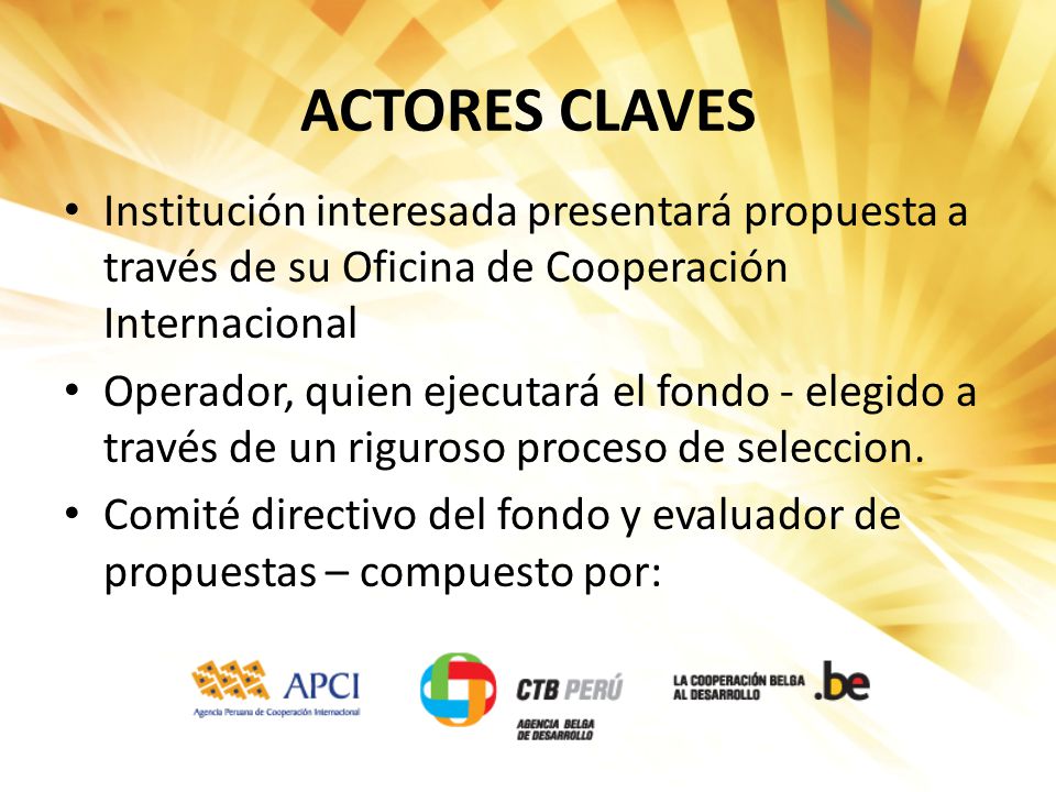 ACTORES CLAVES Institución interesada presentará propuesta a través de su Oficina de Cooperación Internacional.
