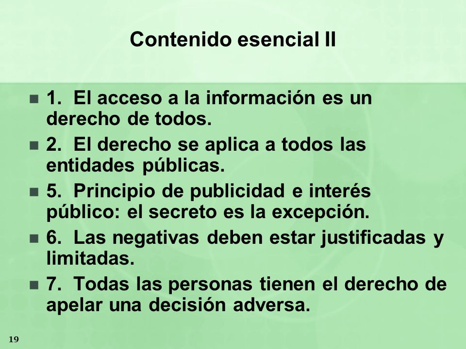 Contenido esencial II 1. El acceso a la información es un derecho de todos. 2. El derecho se aplica a todos las entidades públicas.