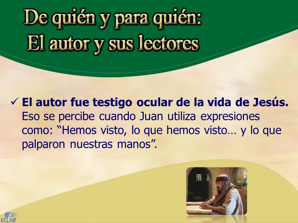 El autor fue testigo ocular de la vida de Jesús