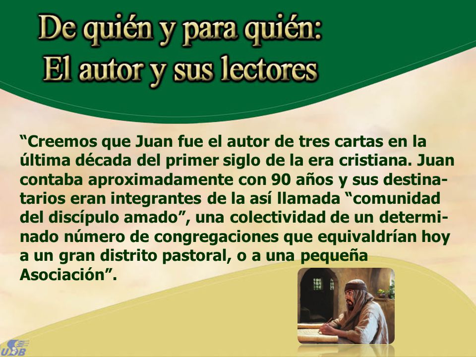 Creemos que Juan fue el autor de tres cartas en la última década del primer siglo de la era cristiana.
