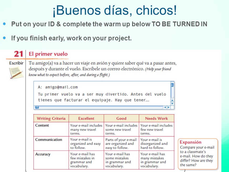 ¡Buenos días, chicos. Put on your ID & complete the warm up below TO BE TURNED IN.