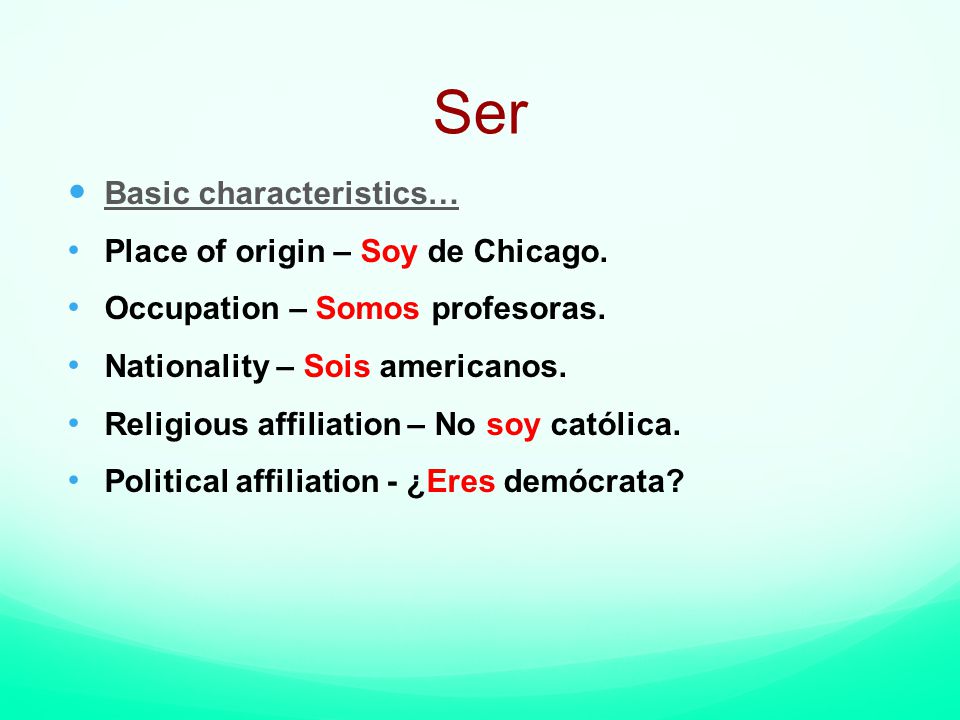 Ser Basic characteristics… Place of origin – Soy de Chicago.