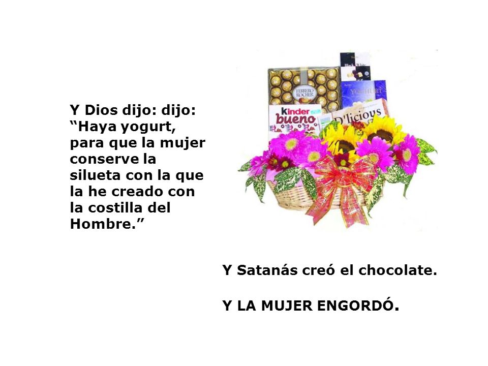 Y Dios dijo: dijo: Haya yogurt, para que la mujer conserve la silueta con la que la he creado con la costilla del Hombre.