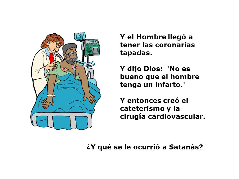 Y el Hombre llegó a tener las coronarias tapadas