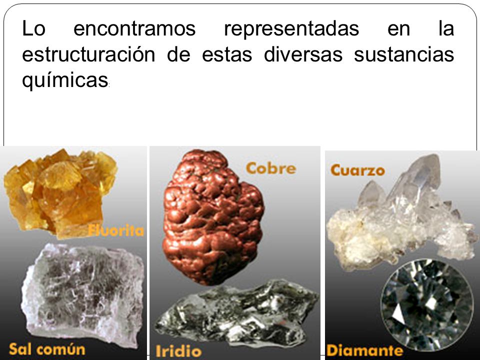 Lo encontramos representadas en la estructuración de estas diversas sustancias químicas: