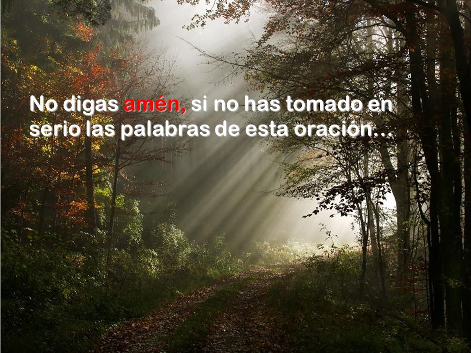 No digas amén, si no has tomado en serio las palabras de esta oración…